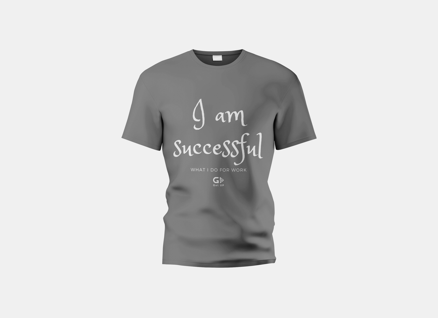 I Am Successful at What I Do for Work T-Shirt