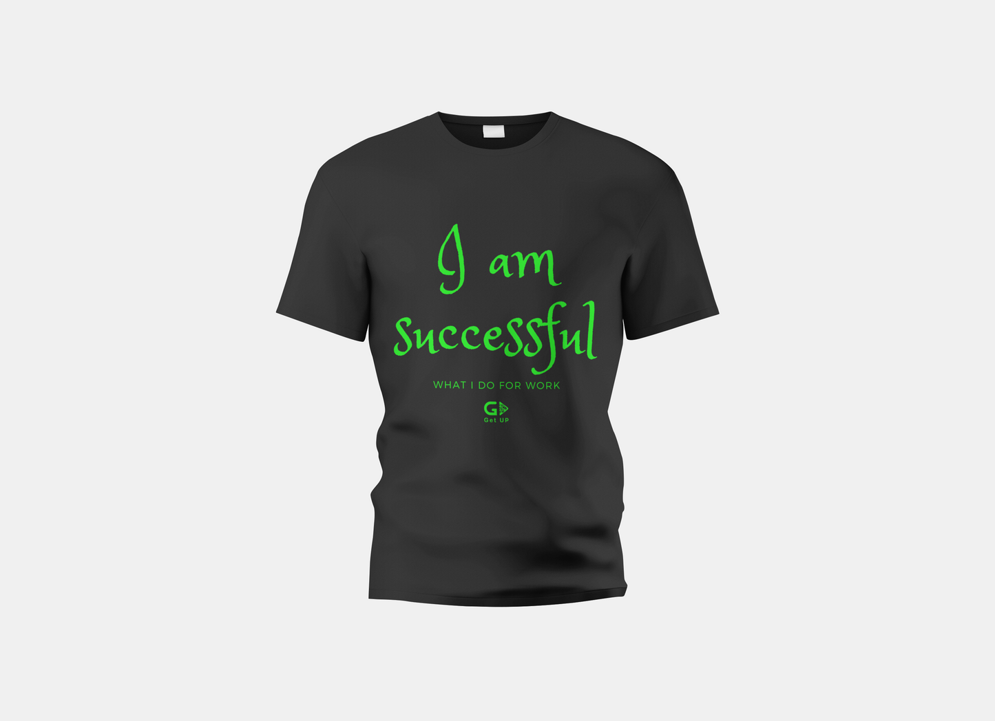 I Am Successful at What I Do for Work T-Shirt