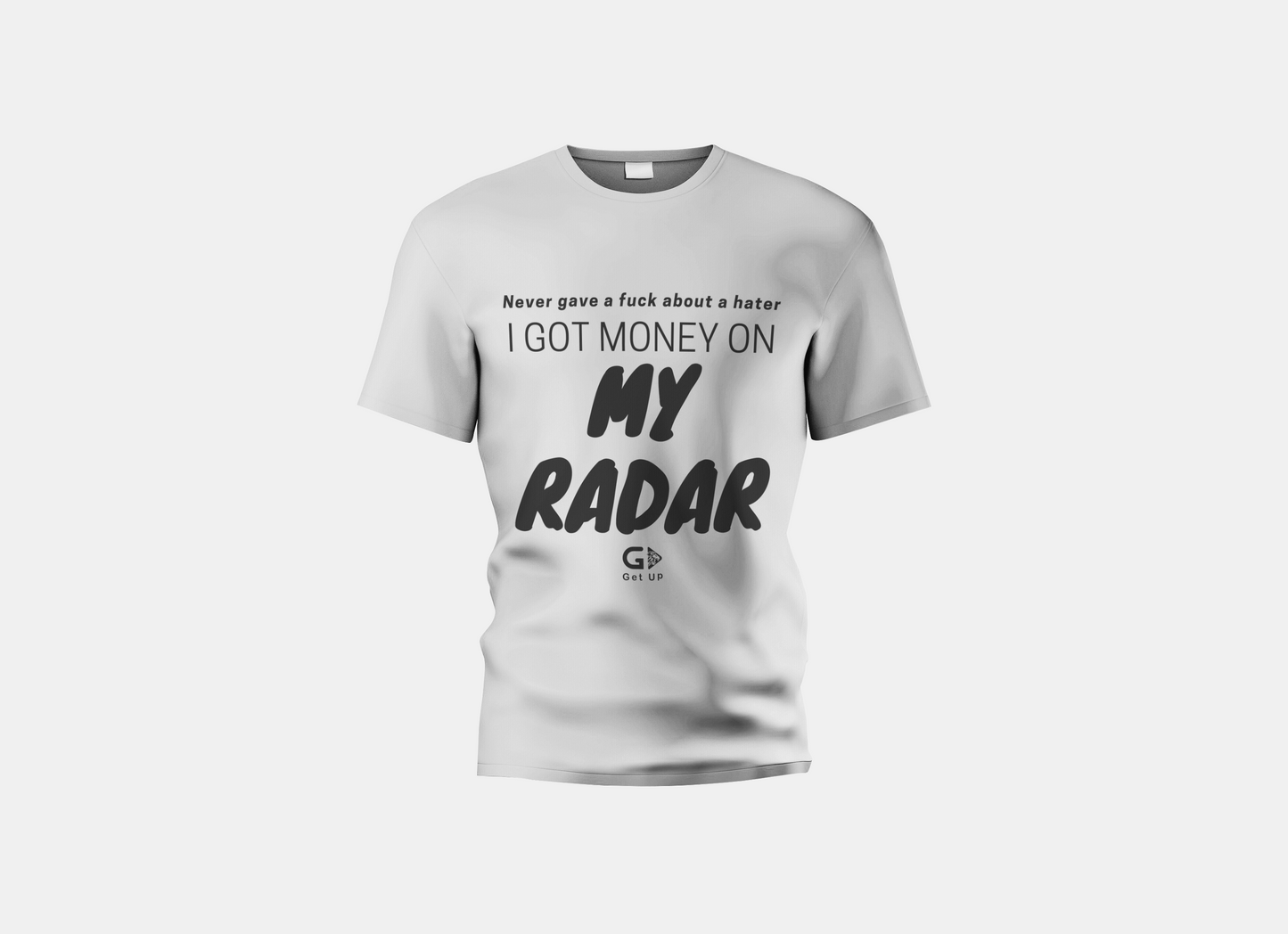 Never Gave a F* About a Hater, I Got Money on My Radar T-Shirt
