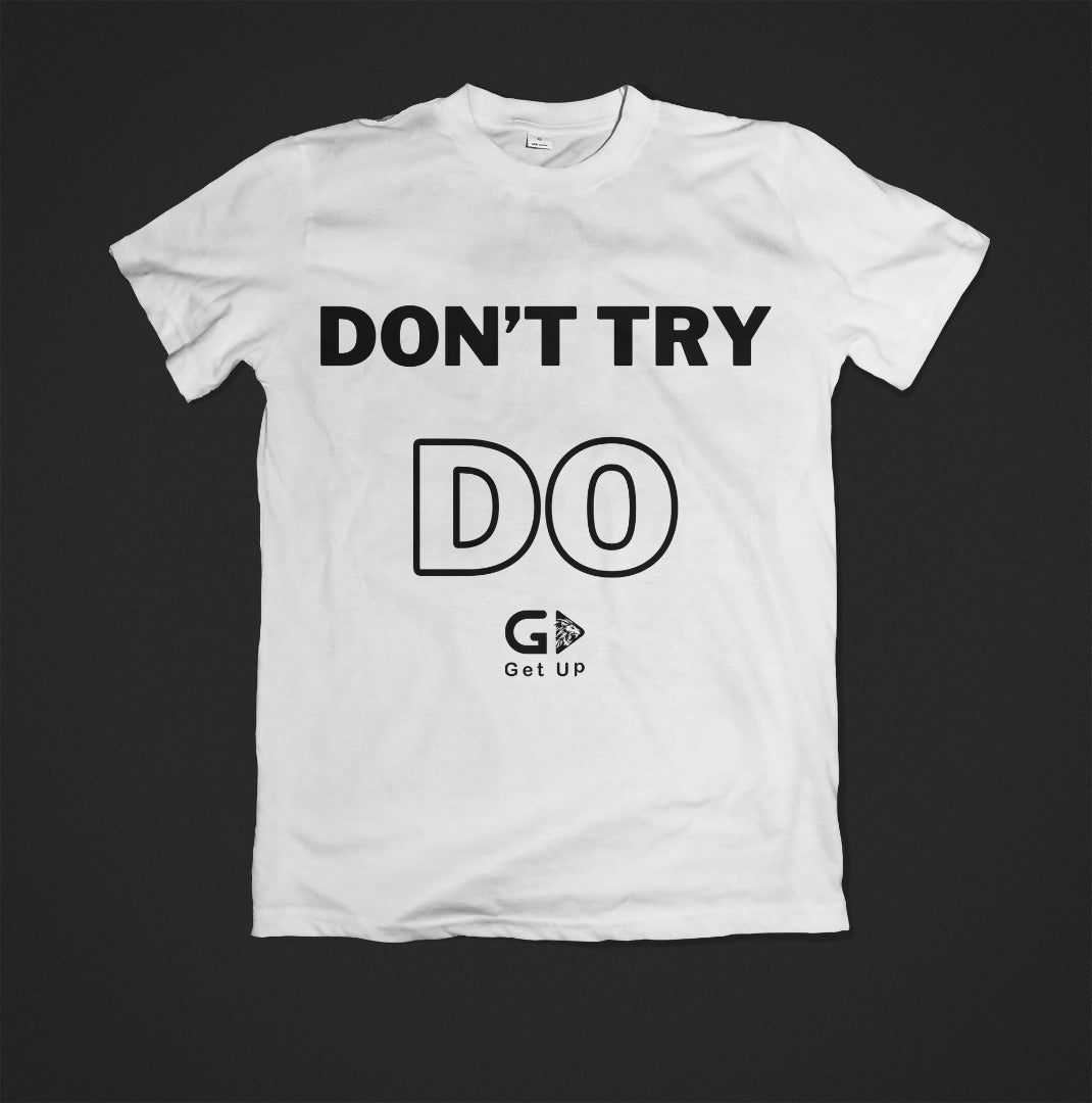 Don't Try, Do: Motivational Action T-Shirt